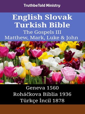 cover image of English Slovak Turkish Bible--The Gospels III--Matthew, Mark, Luke & John